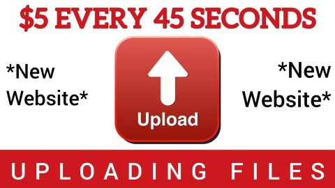 How To Make $5 Every 45 Seconds By Uploading Files