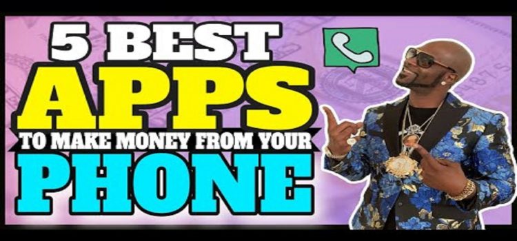 5 Best Apps To Make Money From Your Phone | Make Money Online